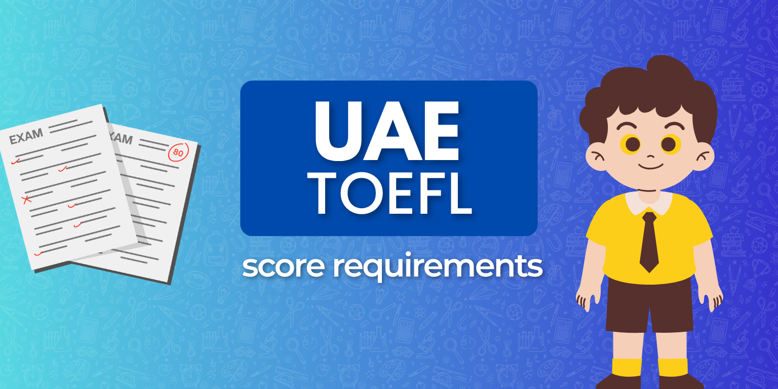 Graphic featuring "UAE TOEFL score requirements," with exam papers marked and a cartoon boy in a yellow school uniform.